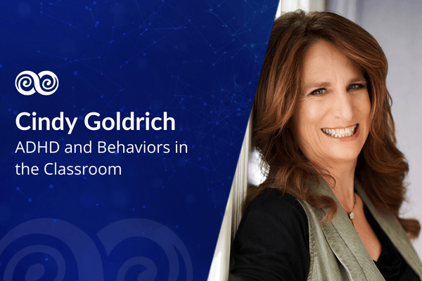 ADHD and Behaviors in the Classroom with Cindy Goldrich