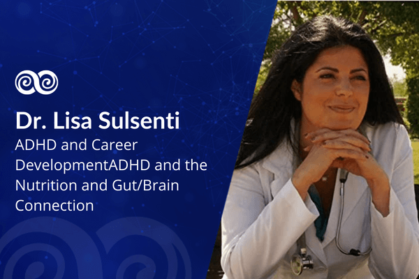 ADHD and the Nutrition and Gut/Brain Connection with Dr. Lisa Sulsenti
