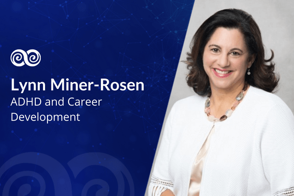 ADHD and Career Development with Lynn Miner-Rosen